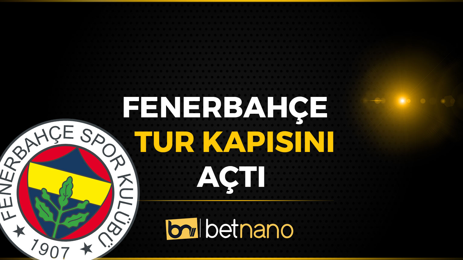 Fenerbahçe Tur Kapısını Açtı!