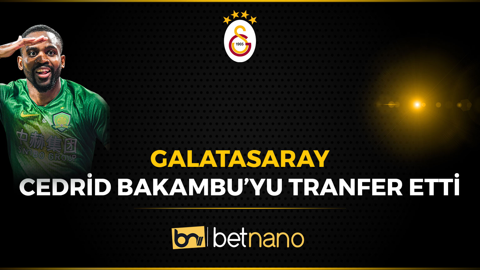 Galatasaray Cedric Bakambu’yu Transfer Etti!