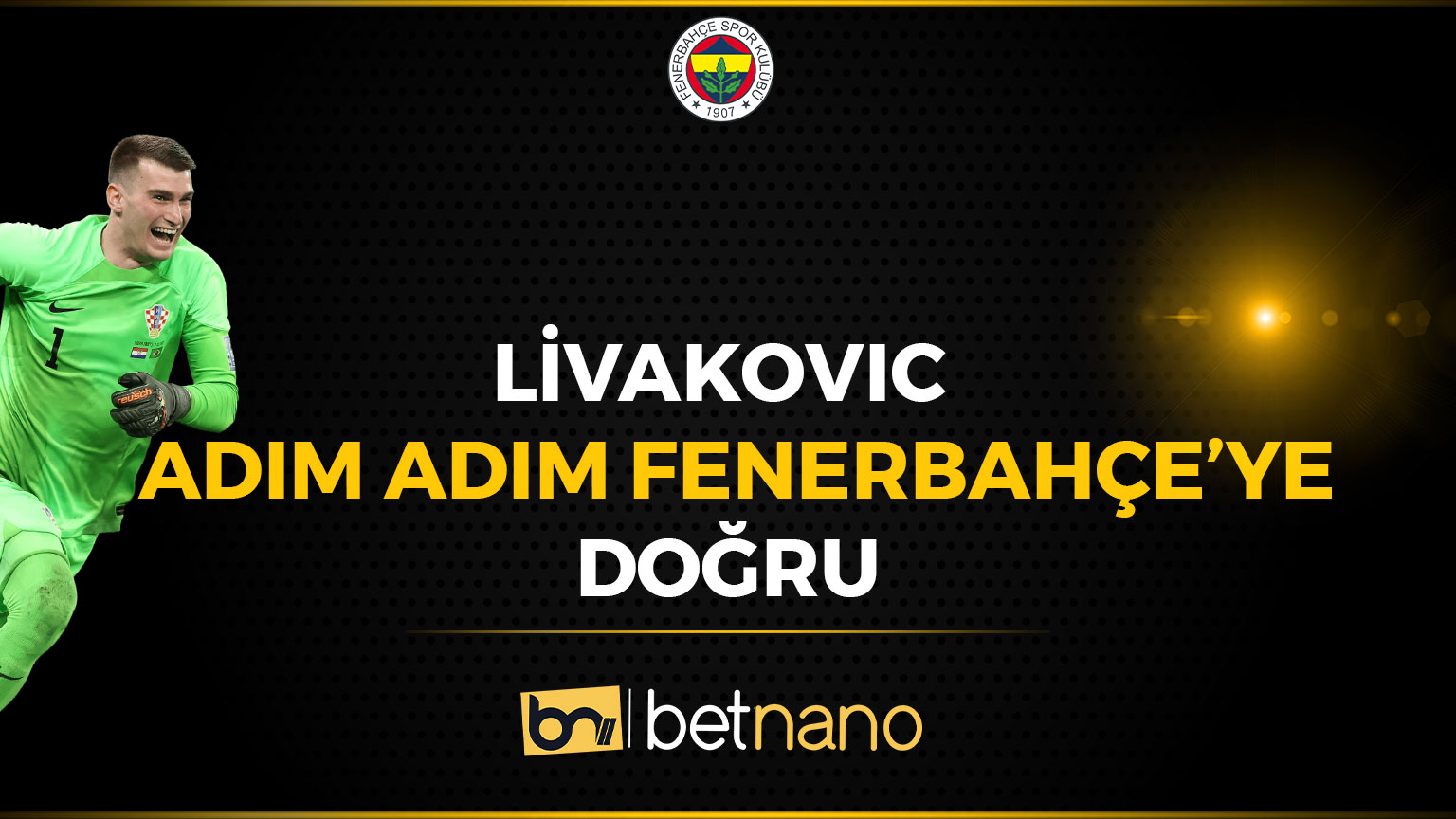 Livakoviç adım adım Fenerbahçe'ye