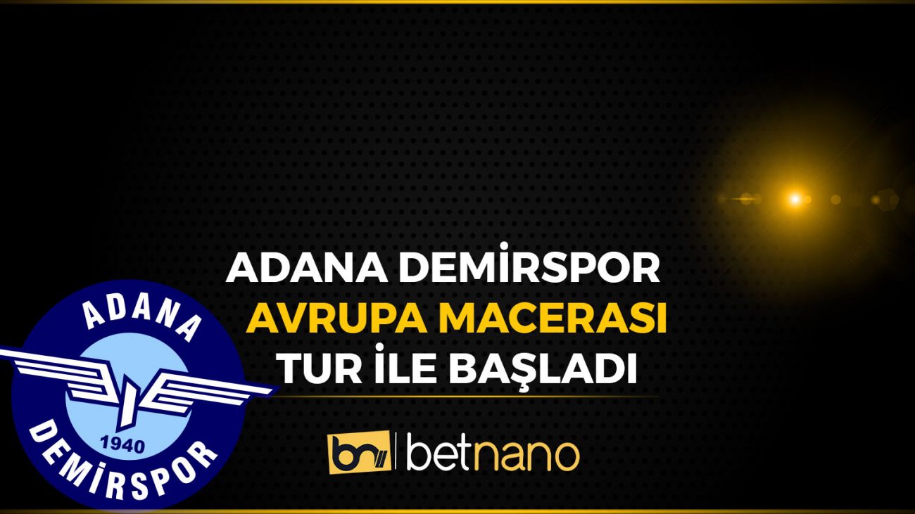 Adana Demirspor Avrupa Macerası Turla Başladı!