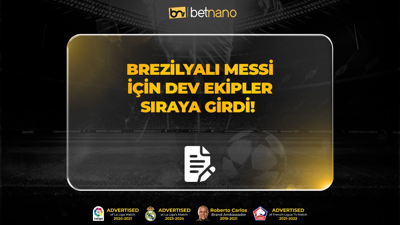 BREZİLYALI MESSİ İÇİN DEV EKİPLER SIRAYA GİRDİ