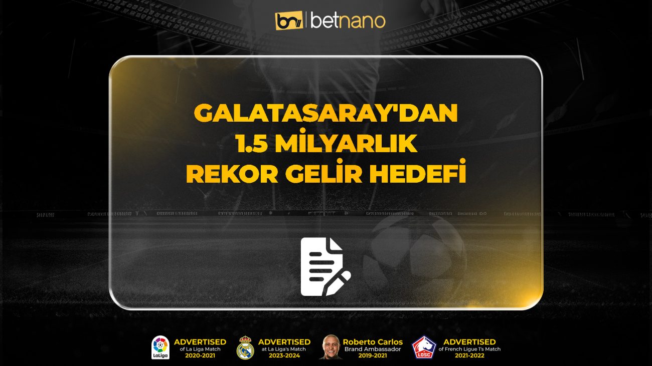 Galatasaray'dan 1.5 milyarlık rekor gelir hedefi