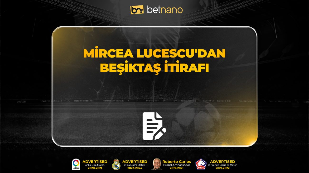 Mircea Lucescu'dan Beşiktaş İtirafı