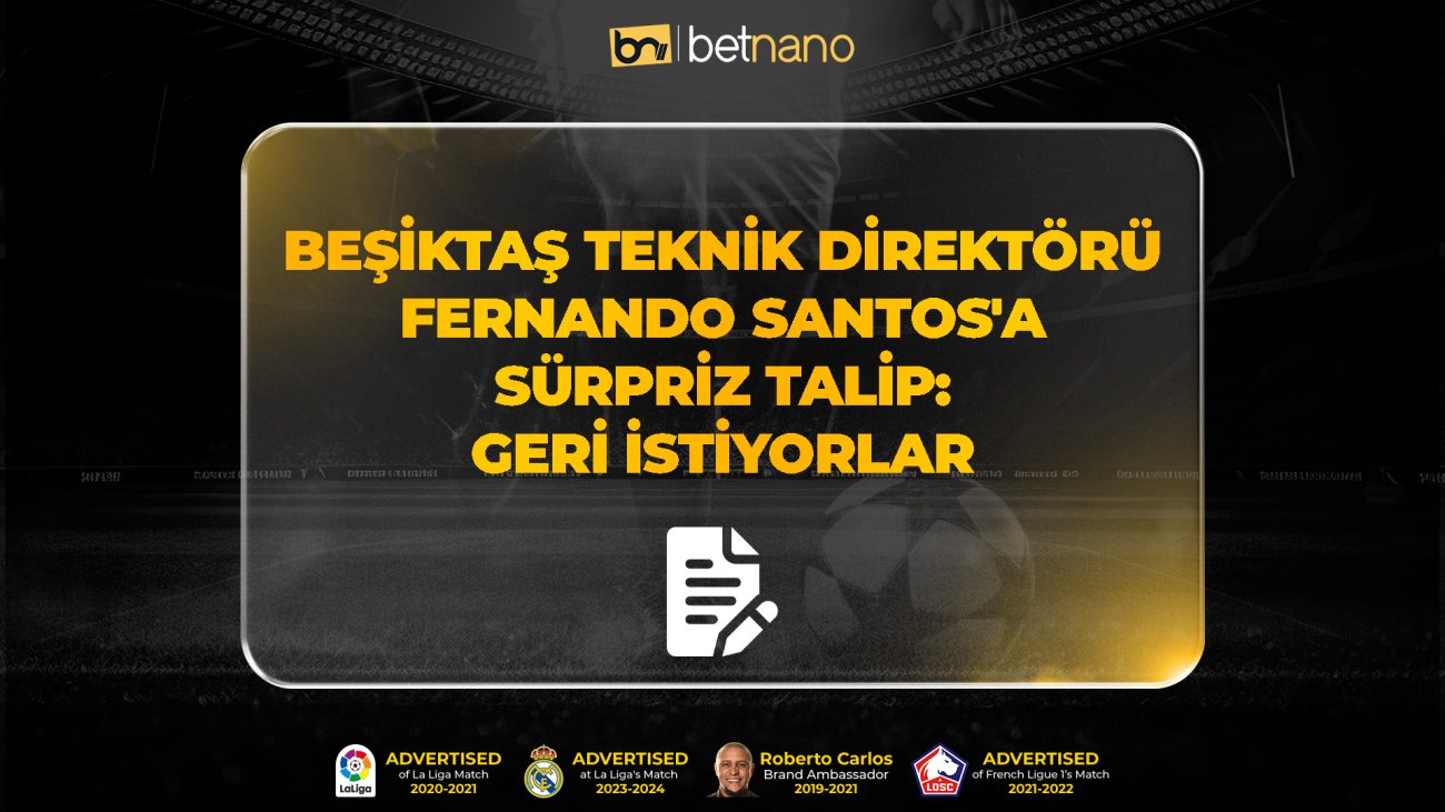 Beşiktaş Teknik Direktörü Fernando Santos'a Sürpriz Talip! Geri İstiyorlar!